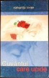 CUVANTUL CARE UCIDE-ROMANITA IOVAN-354443