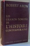 LES GRANDS DOSSIERS DE L`HISTOIRE CONTEMPORAINE par ROBERT ARON , 1962