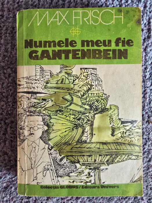 Max Frisch - Numele meu fie Gantenbeim, 1981, 426 pagini, stare buna
