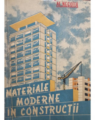 Al. Negoita - Materiale moderne in constructii (1960) foto