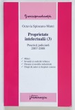 PROPRIETATE INTELECTUALA ( 3 ) , PRACTICA JUDICIARA 2007 - 2008 de OCTAVIA SPINEANU - MATEI , 2009