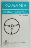 ROMANIA , GUIDA ALBERGHIERA E AUTOMOBILISTICA ( ROMANIA , GHID HOTELIER SI AUTOMOBILISTIC ) di ION PANAITESCU e VASILE MARINACHE * TEXT IN LIMBA ITALI