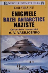 Enigmele bazei antarctice naziste. Cercetarile savantului A. V. Vasilicensko ? Emil Strainu foto