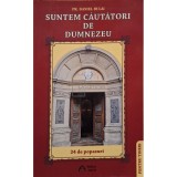 Daniel Bulai - Suntem cautatori de Dumnezeu (Editia: 2012)