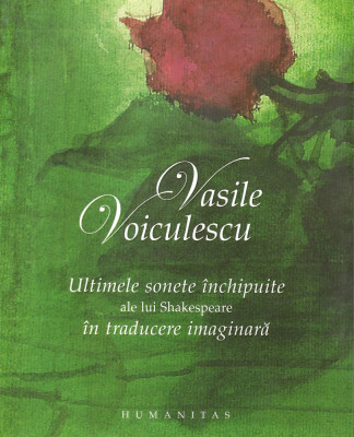 Ultimele sonete inchipuite ale lui Shakespeare in traducere imaginara - Vasile Voiculescu foto