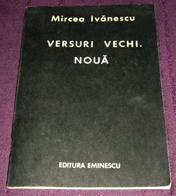 Mircea Ivanescu - Versuri vechi, noua (1988), poezii editie princeps foto