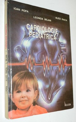 Cardiologie pediatrica - Ioan Popa, Leonida Bejan, Alice Raica foto