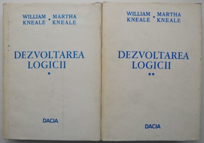 William Kneale - Dezvoltarea logicii (2 volume)