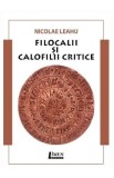 Filocalii si calofilii critice - Nicolae Leahu