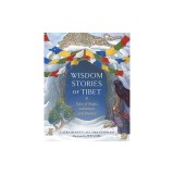 Wisdom Stories of Tibet: Tales of Magic, Adventure, and Bravery