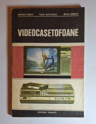 Videocasetofoane &amp;ndash; Aut. Mircea Rădoi, Mihai Bășoiu, Radu Mateescu, Ed. Tehnică, 1987 foto