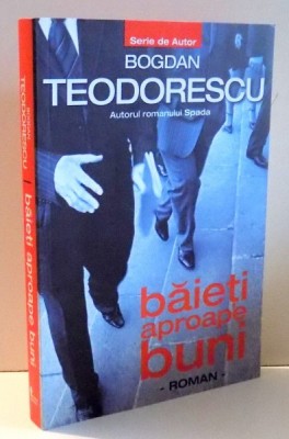 BAIETI APROAPE BUNI de BOGDAN TEODORESCU , 2010 foto
