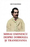 Mihai Eminescu despre Dobrogea si Transilvania - Gica Manole
