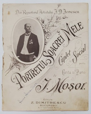 PORTRETUL SOACREI MELE , CUPLET SOCIAL , PENTRU CANTO SI PIAN de I. MOSOR , PARTITURA , CCA. 1900 foto