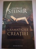 Gramaticile creatiei - George Steiner