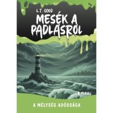 Mes&eacute;k a padl&aacute;sr&oacute;l - A m&eacute;lys&eacute;g ad&oacute;ss&aacute;ga - L.T. Good