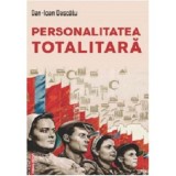 Personalitatea totalitara - Dan‑Ioan Dascalu