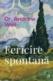 Cumpara ieftin Fericire Spontana, Dr. Andrew Weil - Editura Curtea Veche