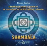 Simbolismul secret al yantra-ei de comuniune cu centrul spiritual planetar. Shambala - Nicolae Catrina