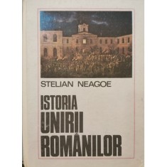 Istoria unirii romanilor &ndash; Stelian Neagoe