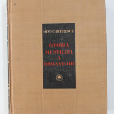 Istoria Ilustrata a romanilor-Dinu C. Giurescu,Buc. 1981