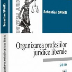 Organizarea profesiilor juridice liberale - Sebastian Spinei