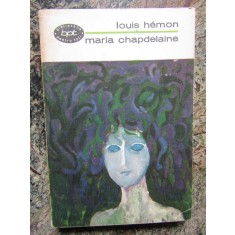 Maria Chapdelaine - Louis Hemon - Editura pentru literatura - 1968