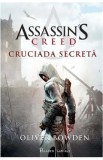 Cruciada secreta. Seria Assassin&#039;s Creed. Vol.3 - Oliver Bowden