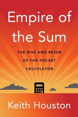 Empire of the Sum: The Rise and Reign of the Pocket Calculator foto
