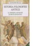 Istoria filosofiei antice. Vol. 2 - Sofistii, Socrate si micii socratici - Giovani Reale
