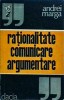 Andrei Marga - Rationalitate, Comunicare, Argumentare, Filosofie, Sociologie, Limba Romana, Coperta Brosata