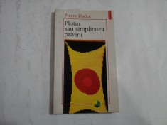 PLOTIN SAU SIMPLITATEA PRIVIRII - PIERRE HADOT foto