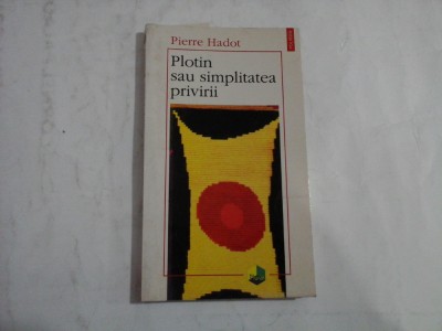 PLOTIN SAU SIMPLITATEA PRIVIRII - PIERRE HADOT foto