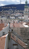 Ezerarc&Atilde;&ordm; Sopron - A h&Aring;&plusmn;s&Atilde;&copy;g v&Atilde;&iexcl;rosa - Sedi&Atilde;&iexcl;nszky N&Atilde;&sup3;ra