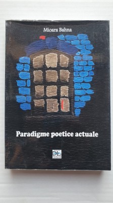 Paradigme poetice actuale, Mioara Bahna 2018, 420 pag foto