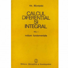 Gh. Siretchi - Calcul diferential si integral vol.1 - notiuni fundamentale - 133160 foto