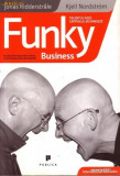 Funky business Talentul face capitalul sa danseze- KJELL NORDSTR&Atilde;M, JONAS RIDDERSTRALE