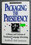 Kathleen Hall Jamieson - Packaging the Presidency: A History and Criticism of...