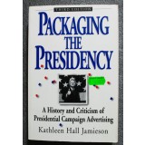 Kathleen Hall Jamieson - Packaging the Presidency: A History and Criticism of...