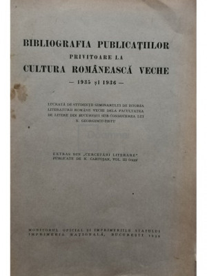 N. Georgescu Tistu - Bibliografia publicatiilor privitoare la cultura romaneasca veche (semnata) (editia 1939) foto