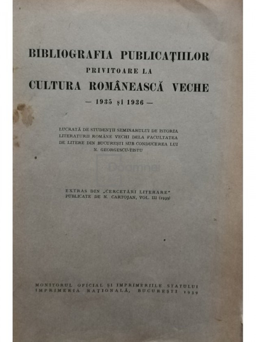 N. Georgescu Tistu - Bibliografia publicatiilor privitoare la cultura romaneasca veche (semnata) (editia 1939)