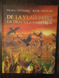 De la Vlad Țepeș la Dracula Vampirul - Neagu Djuvara, Radu Oltean