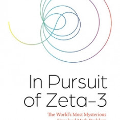 In Pursuit of Zeta-3: The World's Most Mysterious Unsolved Math Problem