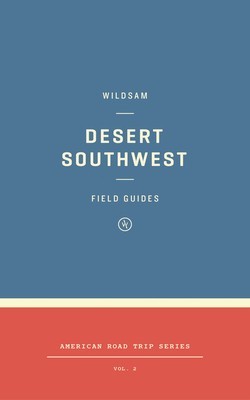 Wildsam Field Guides: The Southwest