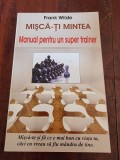 Frank Wilde - Misca-ti mintea. Manual pentru un super trainer