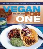 Vegan for One: Hot Tips and Inspired Recipes for Cooking Solo