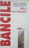BANCILE - MICA ENCICLOPEDIE-COSTIN C. KIRITESCU, EMILIAN M. DOBRESCU-244161