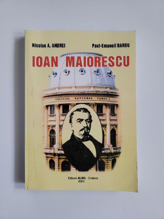 Oltenia - Paul Emanoil Barbu, Ioan Maiorescu. Monografie, Craiova, 2003