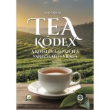 Tea K&oacute;dex - A K&iacute;nai &eacute;s Jap&aacute;n tea var&aacute;zslatos vil&aacute;ga - Jo&oacute; L&aacute;szl&oacute;