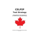 Celpip Test Strategy: Winning Multiple Choice Strategies for the Celpip General and Celpip Ls Exam
